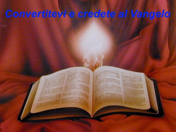 Vangelo della Domenica: Convertitevi e credete al Vangelo