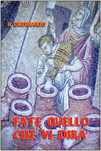 Vangelo della Domenica: Fate quello che vi dira’