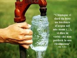 Vangelo della Domenica:  “…chi non è contro di noi è per noi!...chiunque vi darà da bere un bicchiere d’acqua nel mio nome…non perderà la sua ricompensa!”